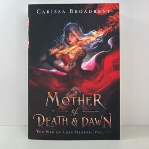 Mother of Death and Dawn Hardcover by Carissa Broadbent The War of Lost Hearts
